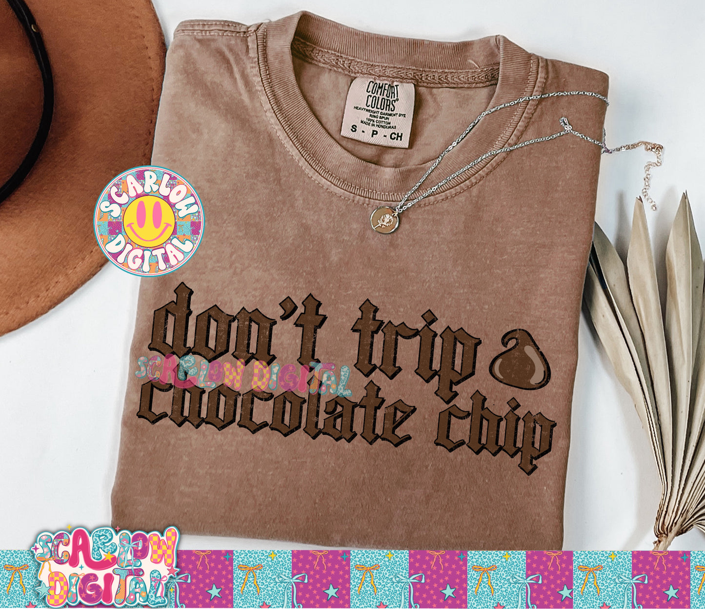 Don't Trip Chocolate Chip PNG Digital Design