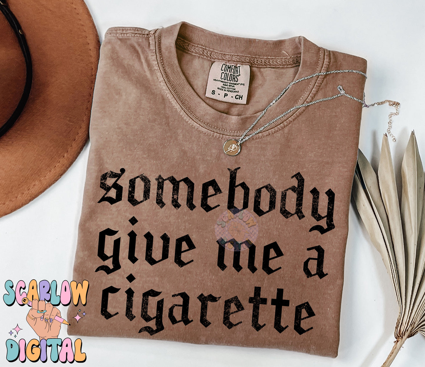 Somebody Get Me a Cigarette PNG Digital Design