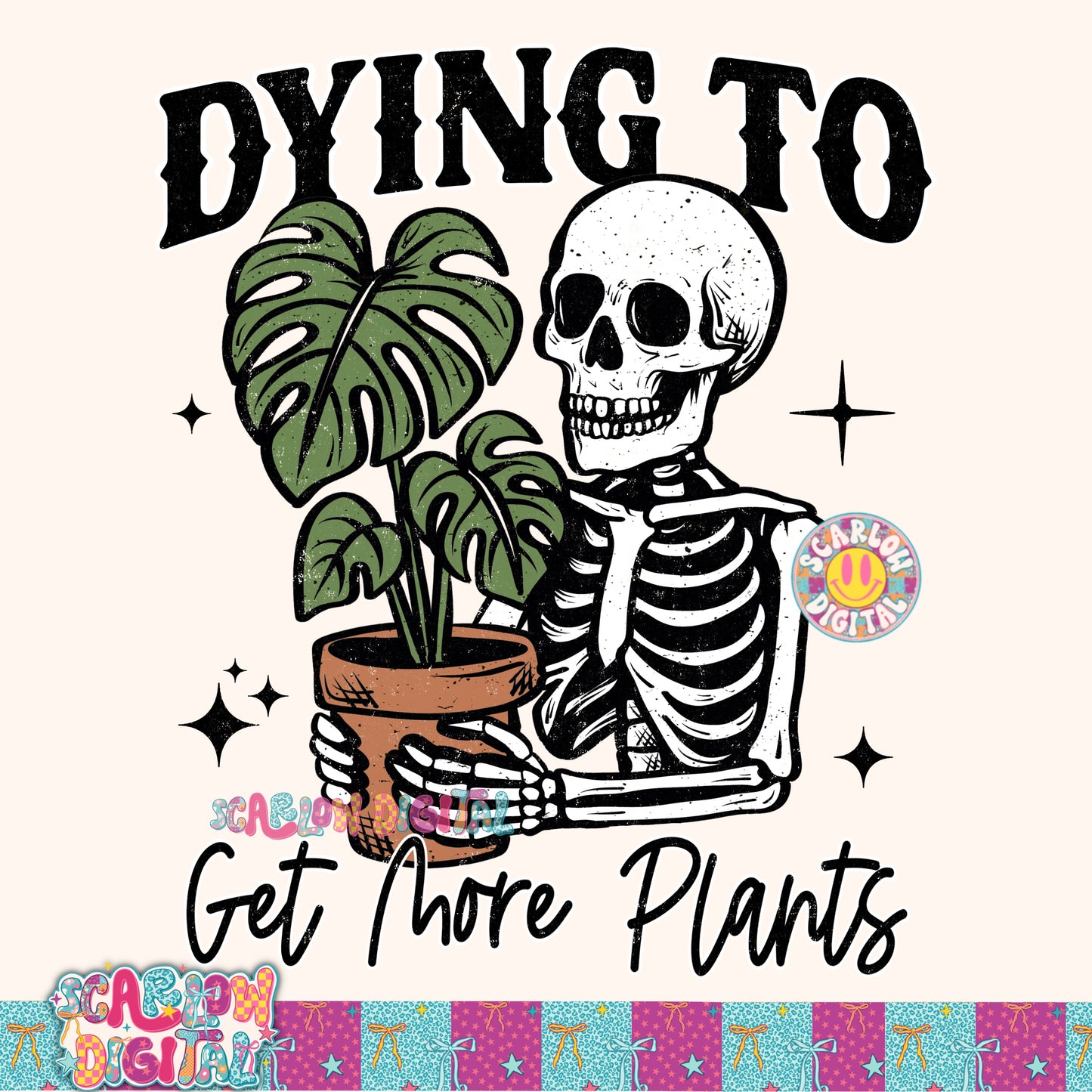 Dying to Get More Plants PNG Digital Design