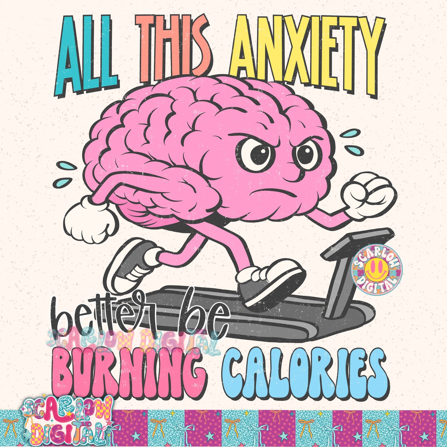 All This Anxiety Better Be Burning Calories PNG Digital Design