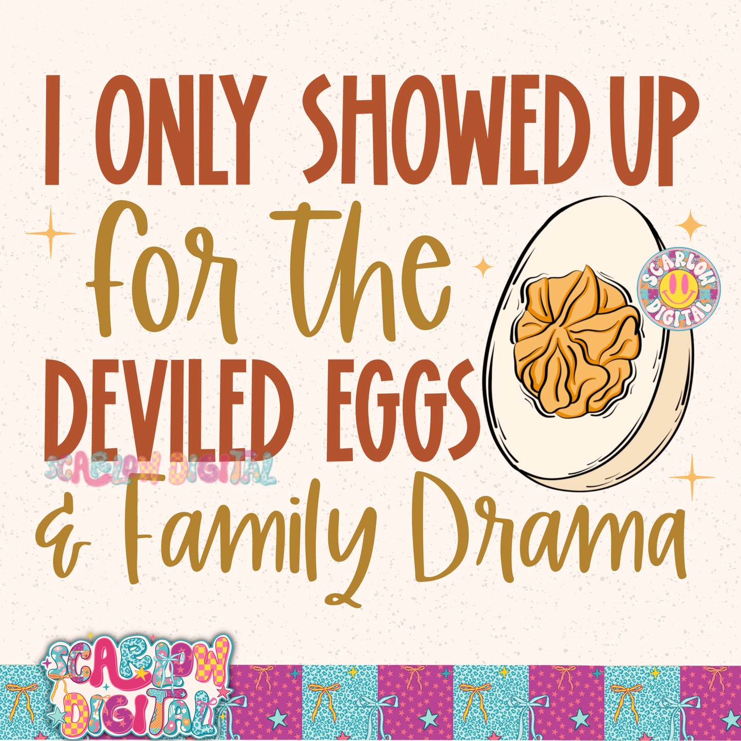 I Only Showed Up For the Deviled Eggs PNG Digital Design