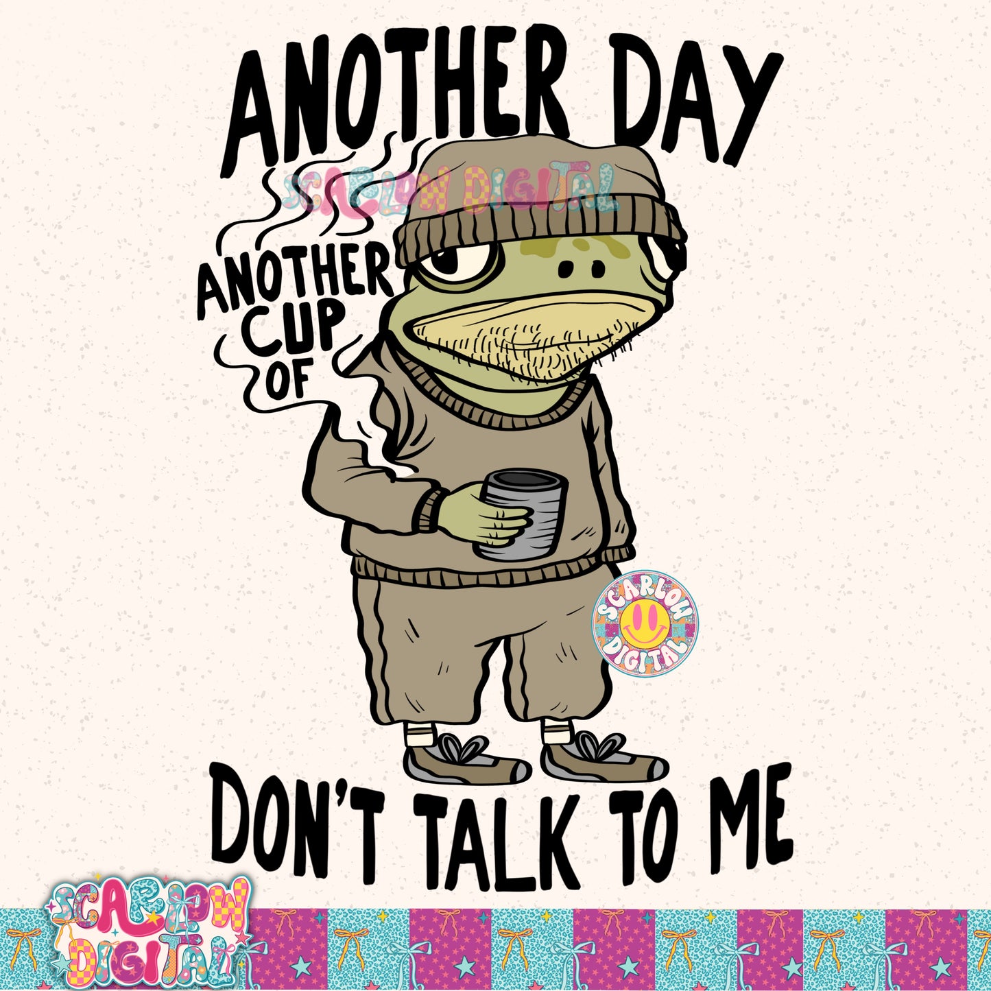 Another Day Another Cup of Don't Talk to Me PNG Digital Design