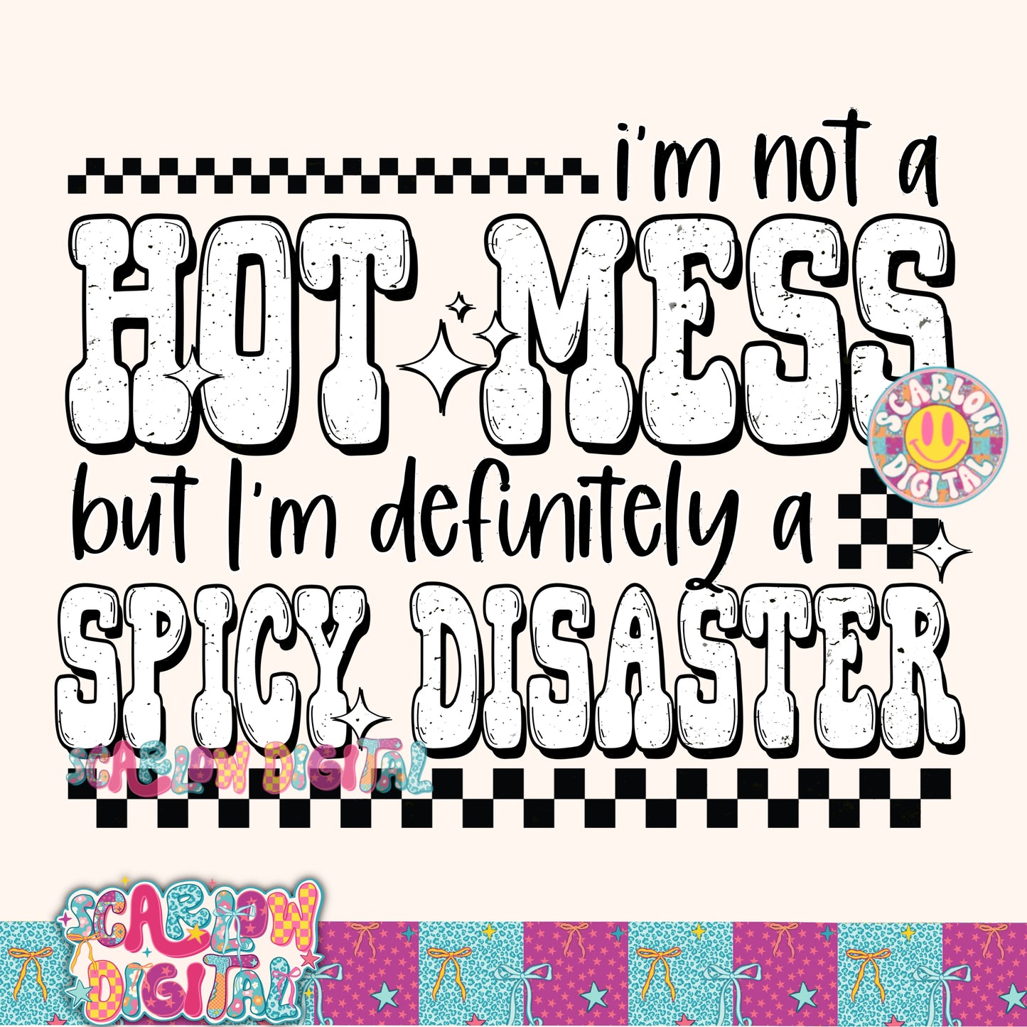 I'm Not a Hot Mess but I'm Definitely a Spicy Disaster PNG Digital Design