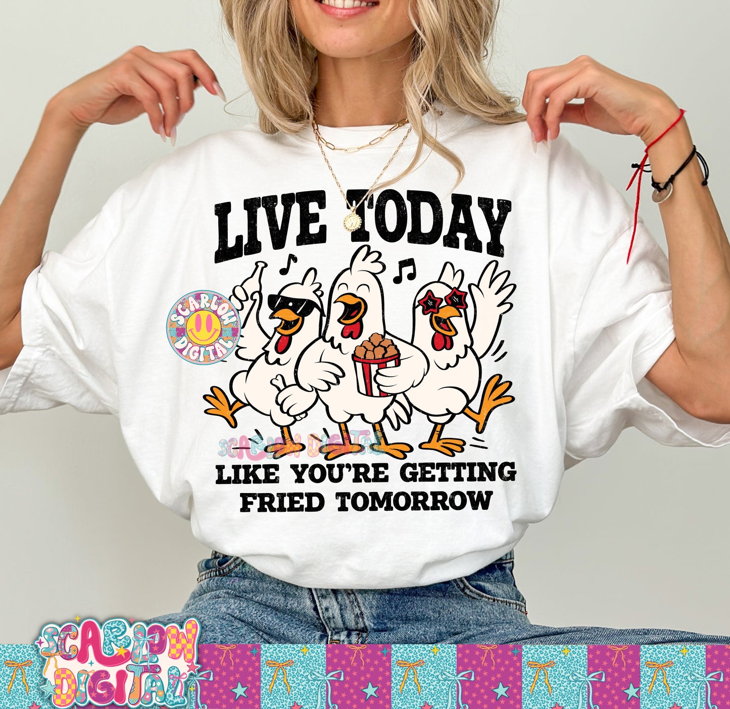 Live Today Like You're Getting Fried Tomorrow PNG Digital Design