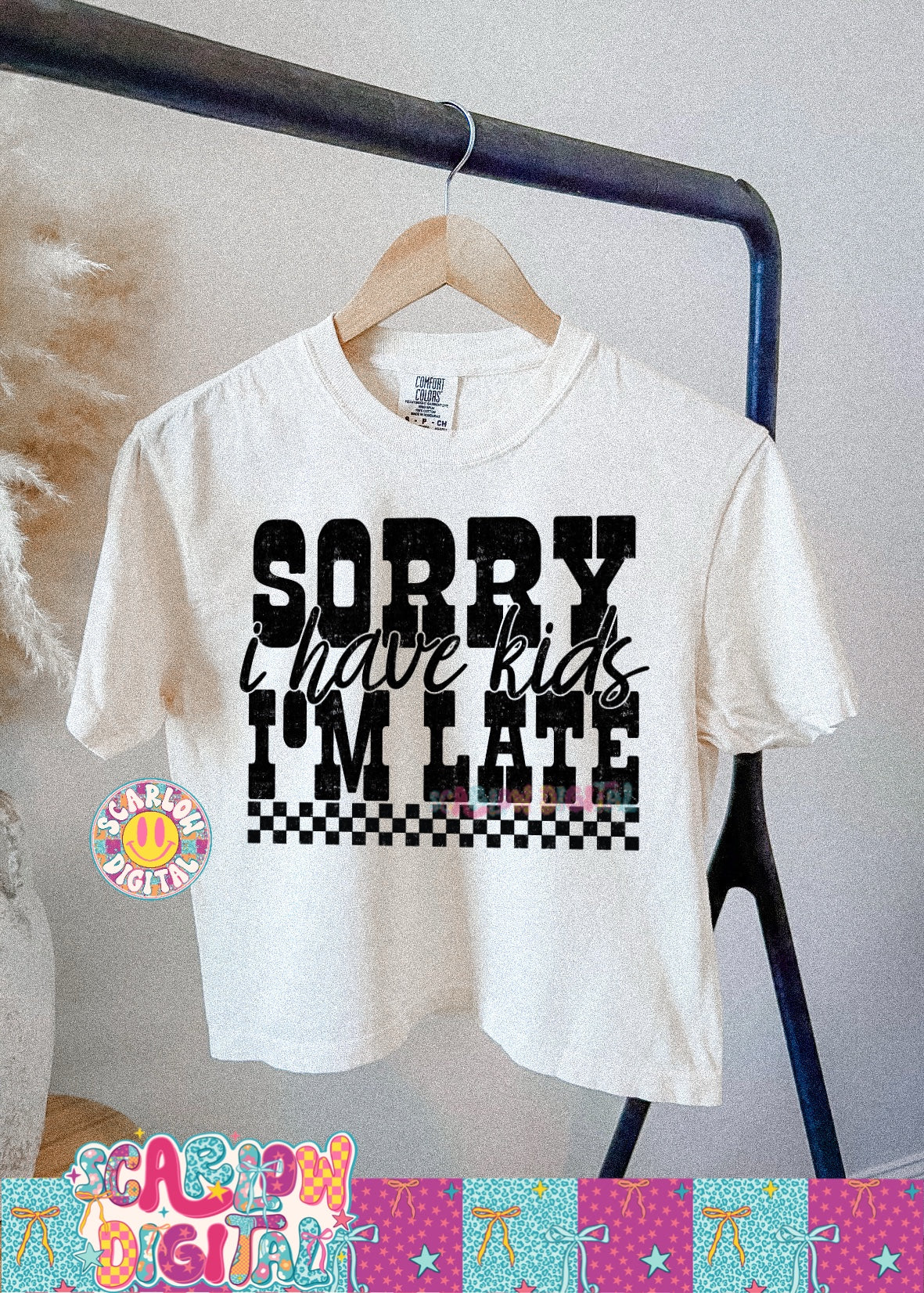 Sorry I'm Late I Have Kids PNG Digital Design