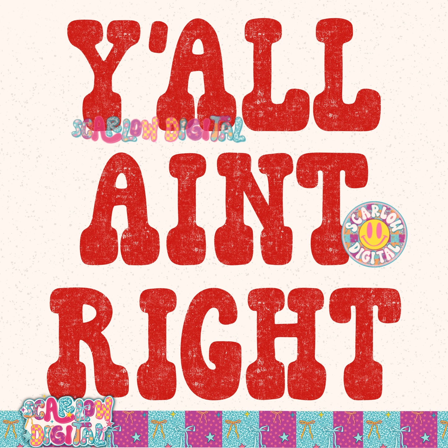 Y'all Ain't Right PNG Digital Design