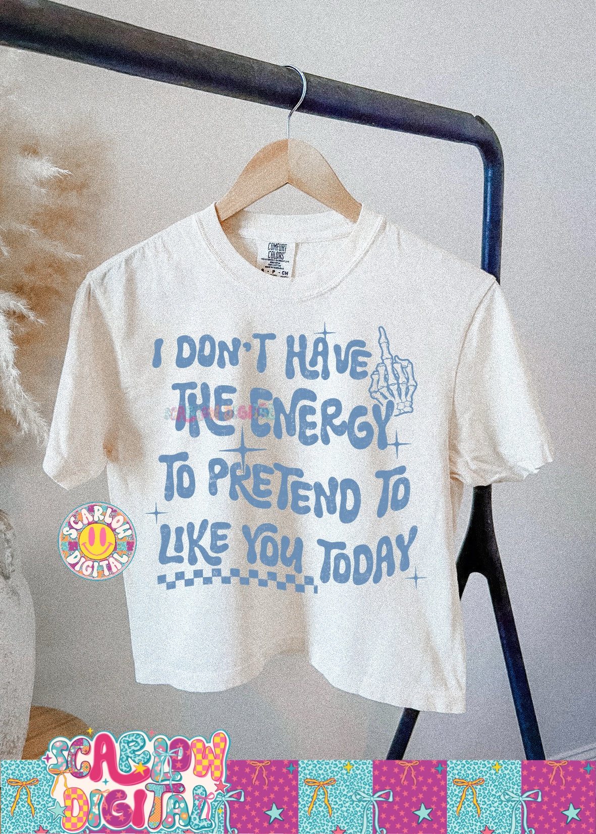 I Don't Have the Energy to Pretend to Like You Today PNG Digital Design