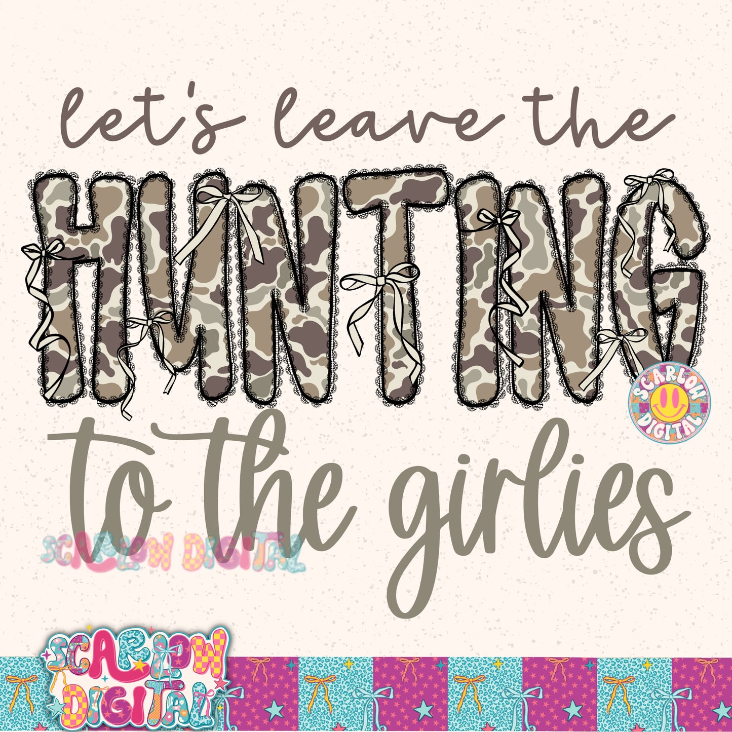 Let's Leave the Hunting to the Girlies PNG Digital Design