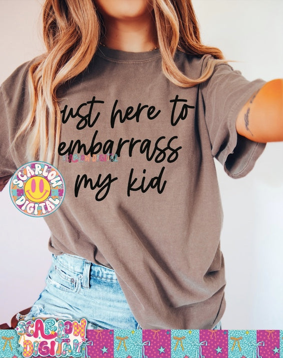 Just Here to Embarrass My Kids PNG Digital Design