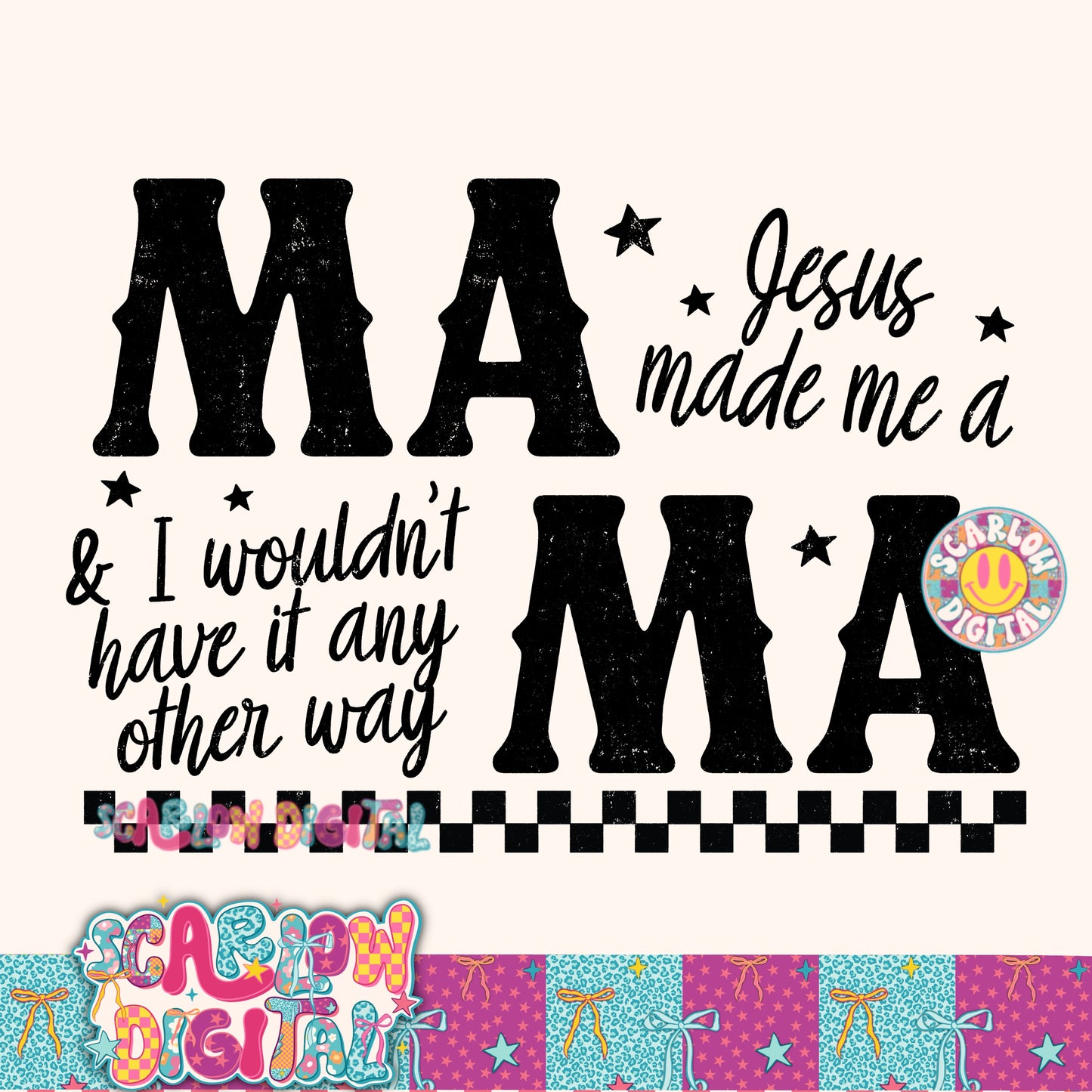 Jesus Made Me a Mama & I Wouldn't Have it Any Other Way PNG Digital Design
