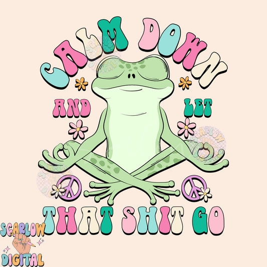 Calm Down And Let That Sh!t Go PNG-Frog Sublimation Digital Design Download-funny png, cursing png, adult png, groovy frog png designs