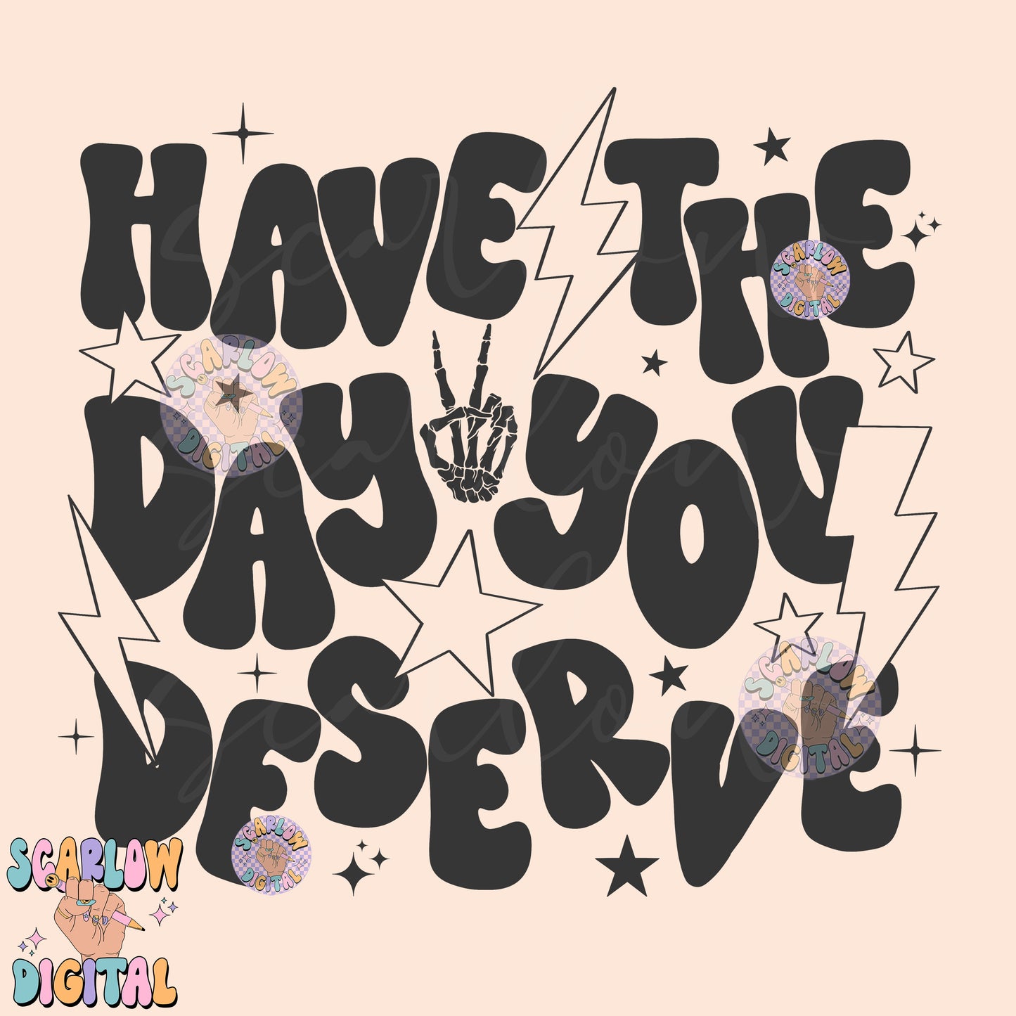Have The Day You Deserve PNG Digital Design Download, snarky png, sarcastic tshirt designs, funny png, rocker png, grunge png, trendy design