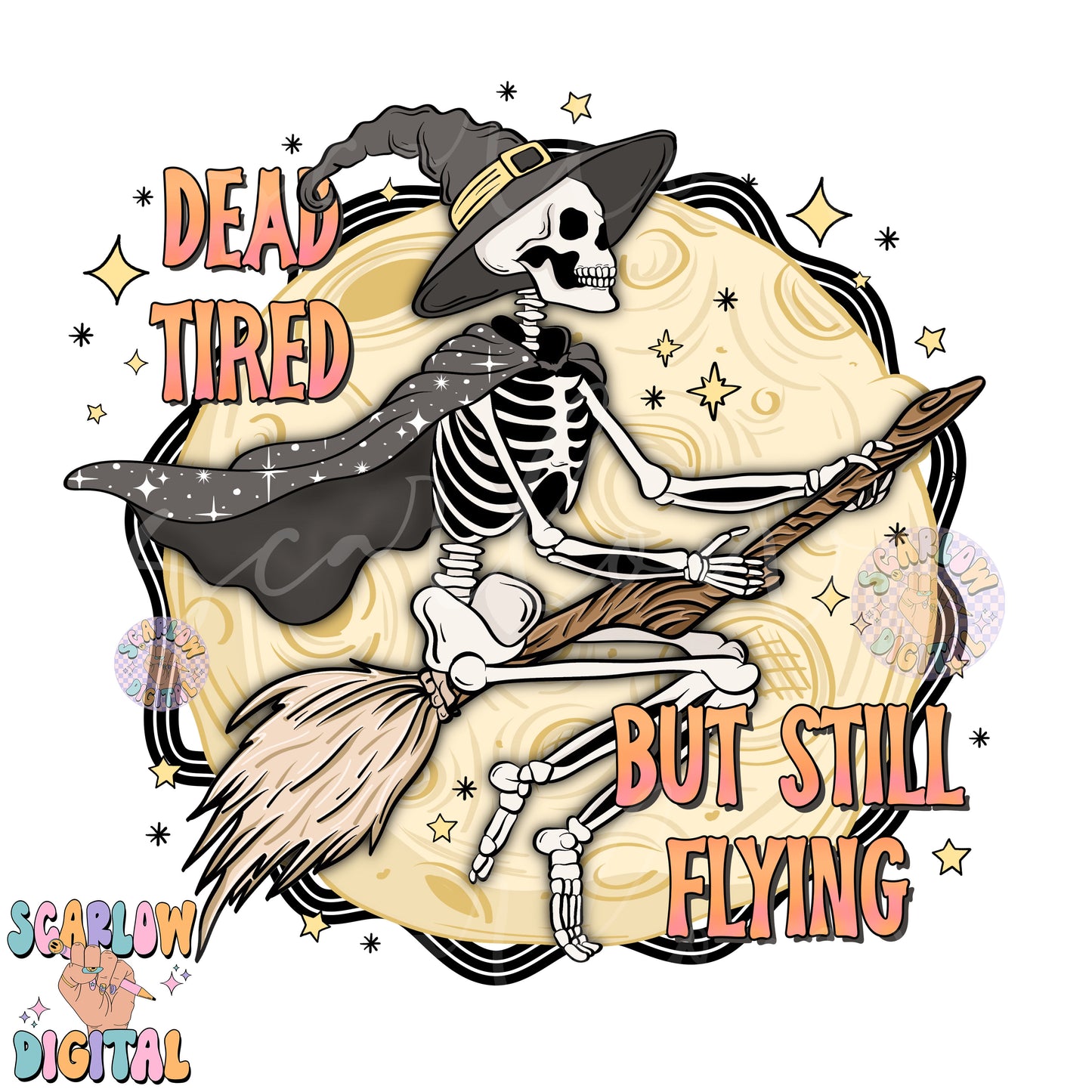 Dead Tired But Still Flying PNG Digital Design Download, Halloween png, skeleton png, funny png designs, adulting png, witch & full moon png
