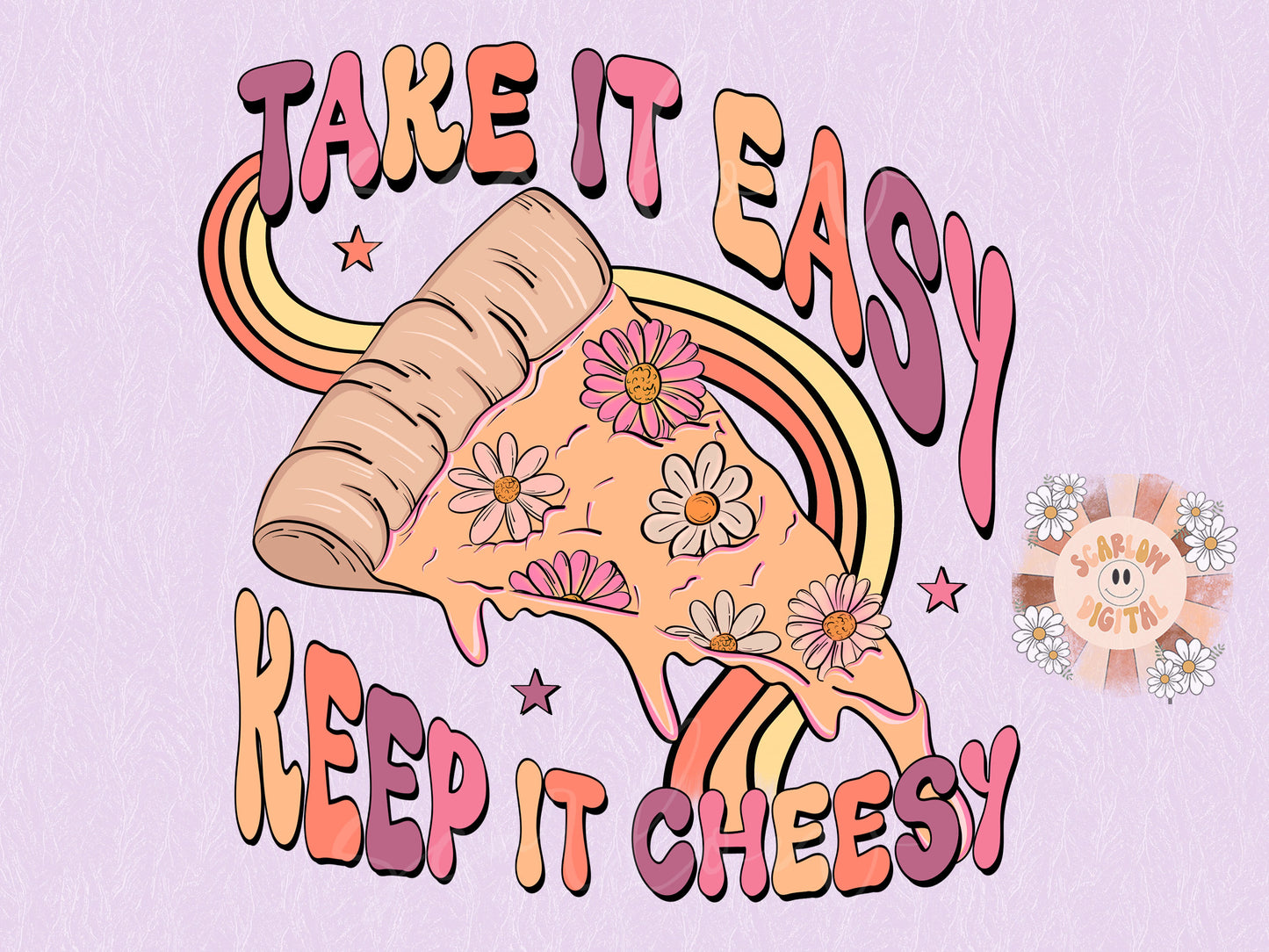 Take it Easy Keep it Cheesy PNG Sublimation Digital Design Download, floral png, flowers png, retro png, boho png, funny png, girly png file
