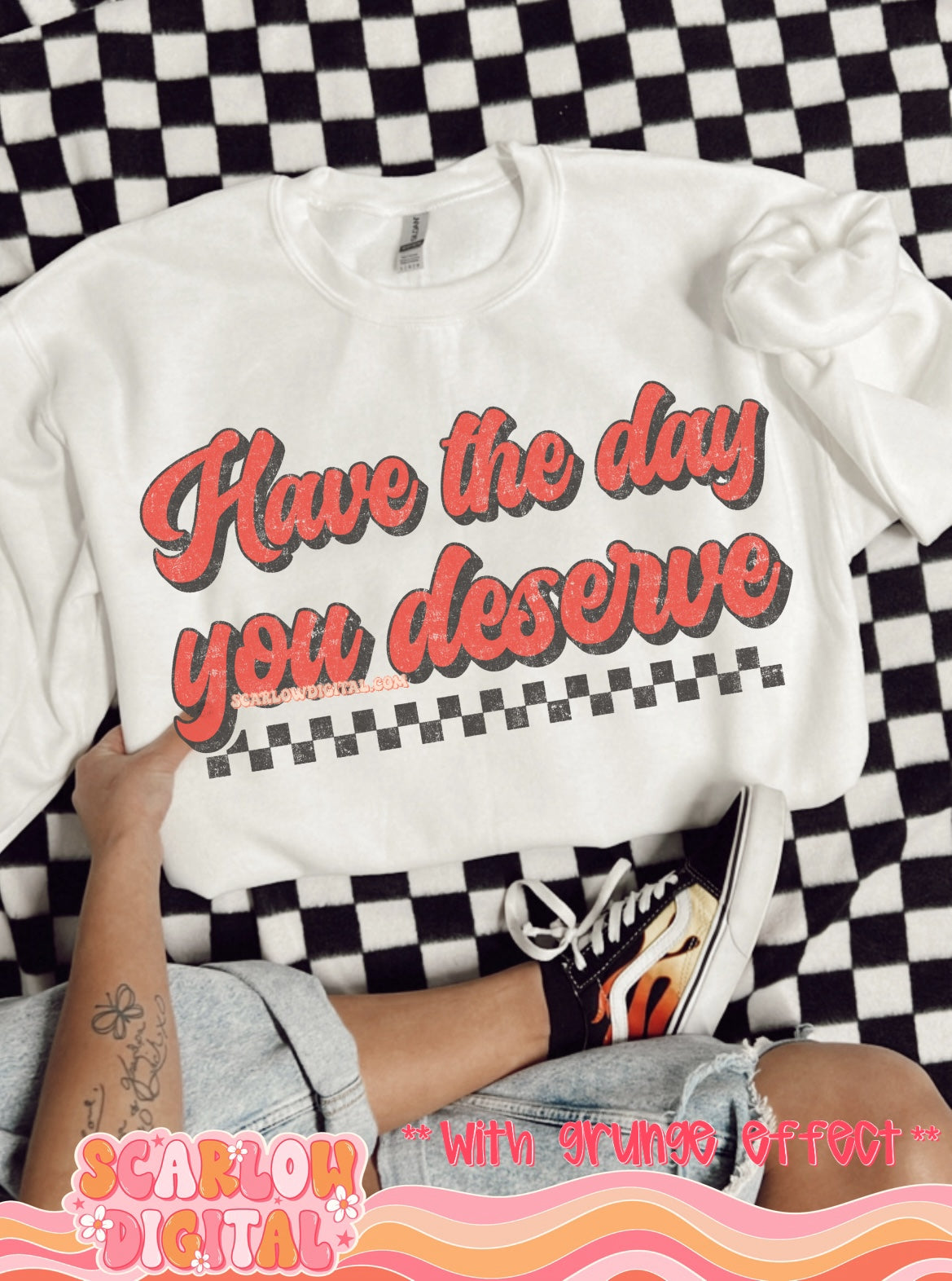 Have the Day You Deserve PNG Digital Design