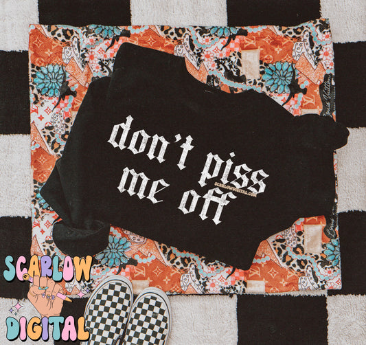 Don't Piss Me Off PNG Digital Design