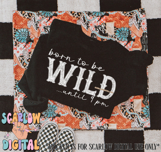 Born to Be Wild Until 9 PM PNG Digital Design