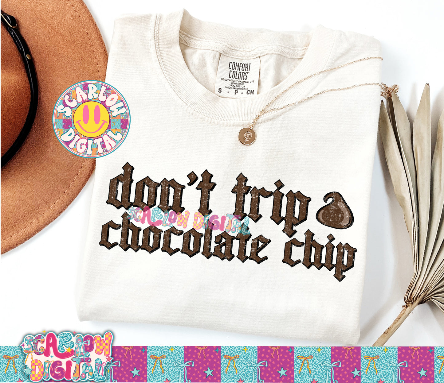 Don't Trip Chocolate Chip PNG Digital Design