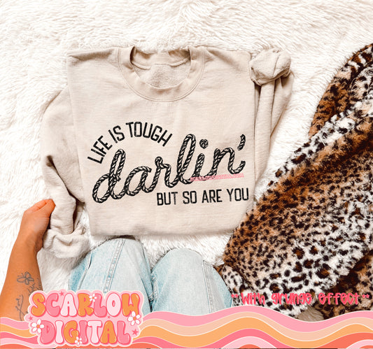 Life is Tough Darlin' PNG Digital Design