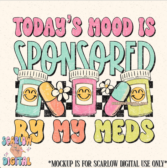 Today's Mood is Sponsored By My Meds PNG Digital Design