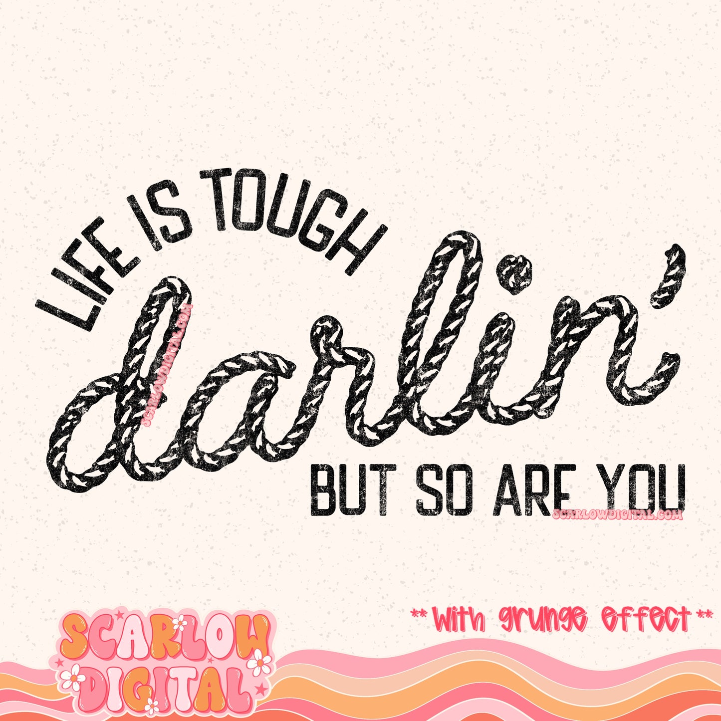 Life is Tough Darlin' PNG Digital Design