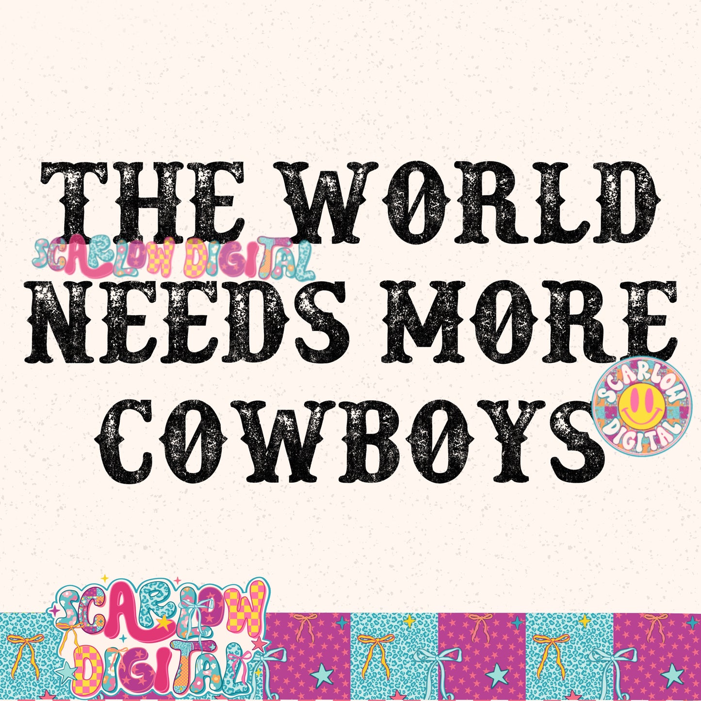 The World Needs More Cowboys PNG Digital Design
