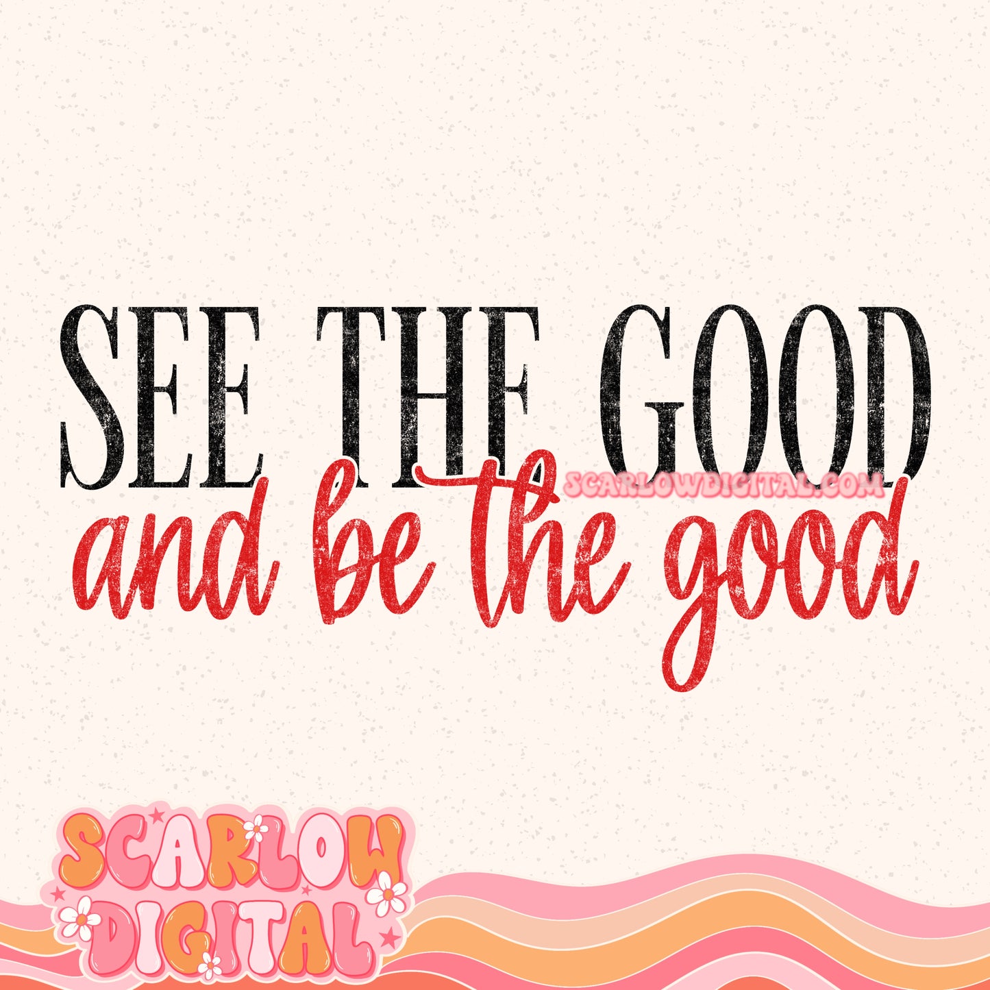 See the Good Be the Good PNG Digital Design