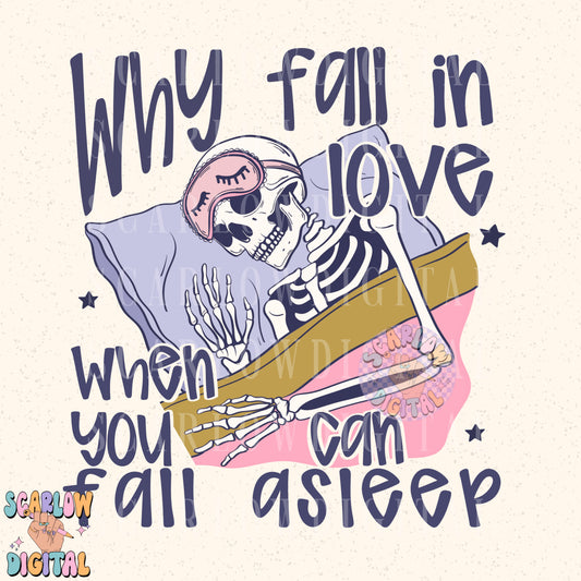 Why Fall Asleep When You Can Fall in Love PNG Digital Design