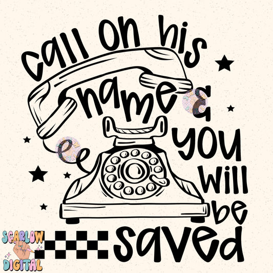 Call On His Name And You Will Be Saved PNG Digital Design