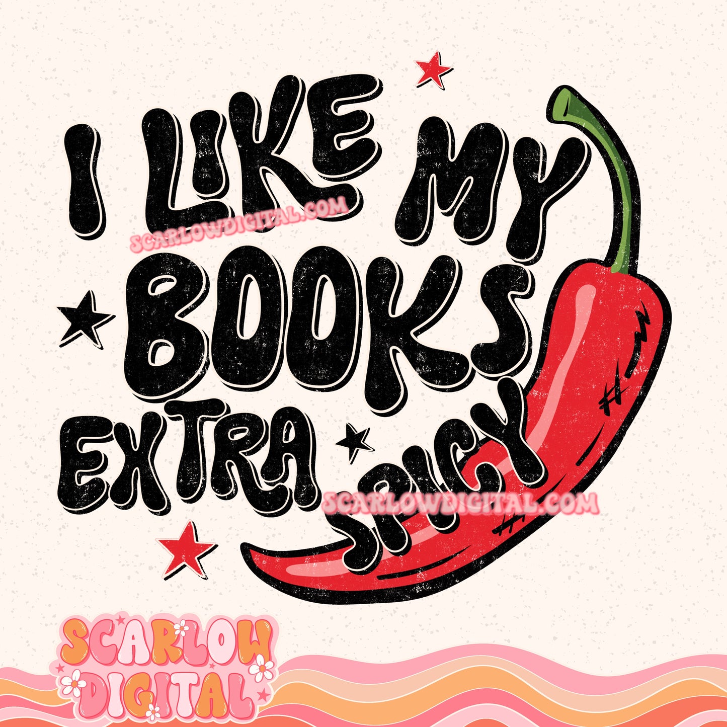 I Like My Books Extra Spicy PNG Digital Design