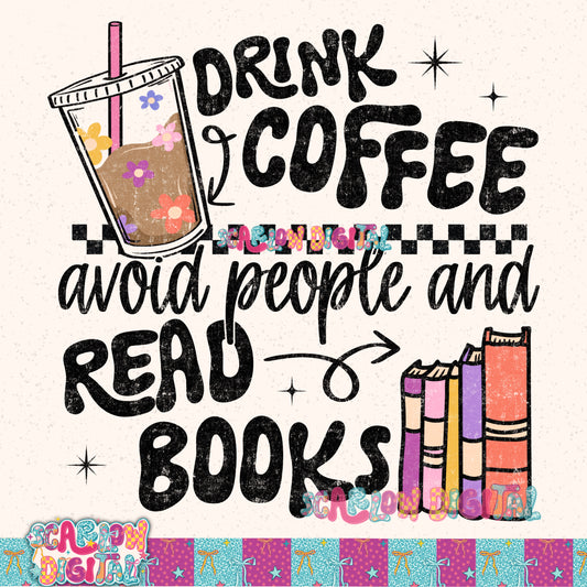 Drink Coffee Avoid People & Read Books PNG Digital Design