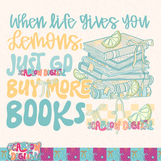When Life Gives You Lemons Just Go Buy More Books PNG Digital Design