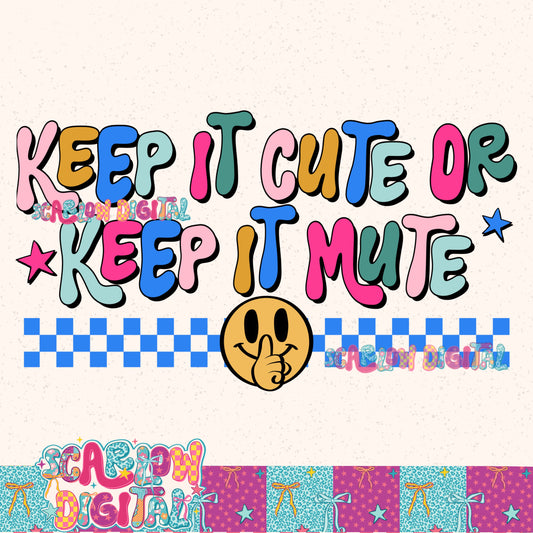 Keep it Cute or Keep it Mute PNG Digital Design