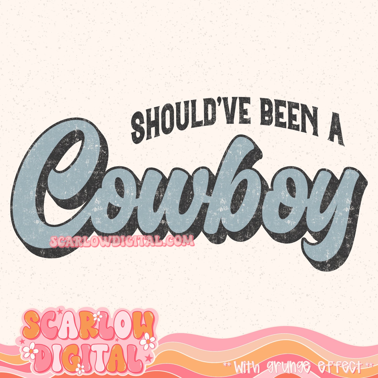 Should've Been a Cowboy PNG Digital Design