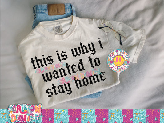 This is Why I Wanted to Stay Home PNG Digital Design