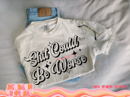 Shit Could Be Worse PNG Digital Design