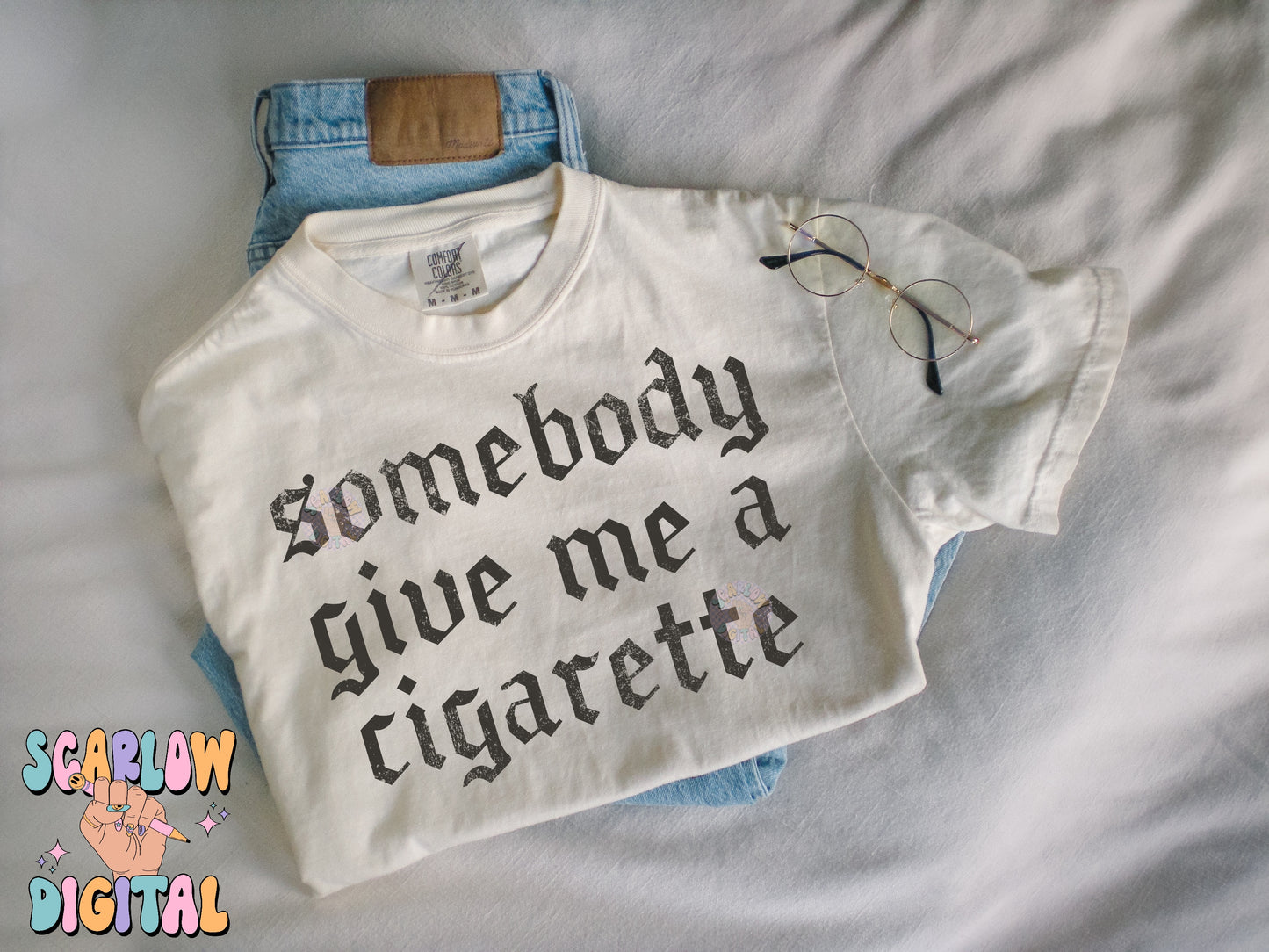 Somebody Get Me a Cigarette PNG Digital Design