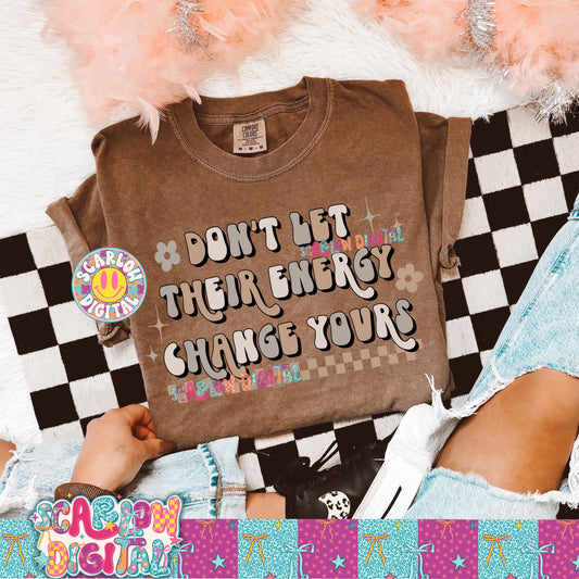 Don't Let Their Energy Change Yours PNG Digital Design