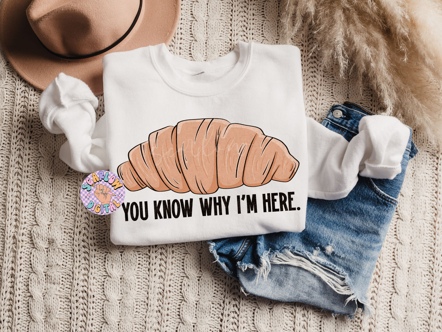 You Know Why I'm Here PNG-Croissant Sublimation Digital Design Download-funny food png, thanksgiving png, sarcastic png, adult humor png
