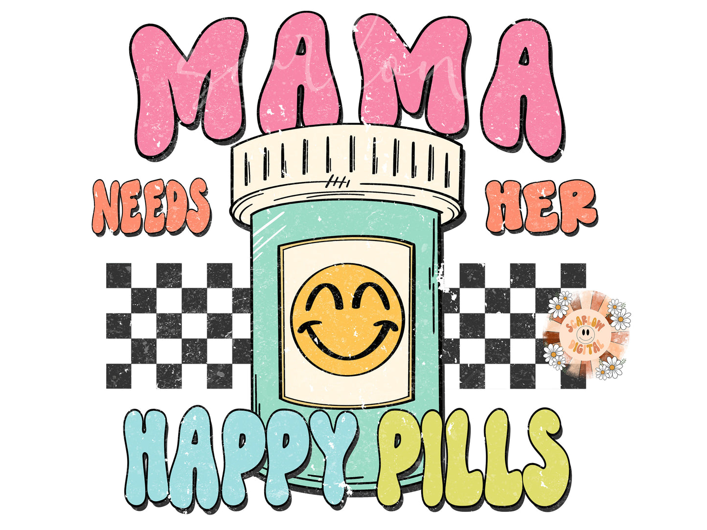 Mama Needs Her Happy Pills PNG-Funny Sublimation Digital Design Download-adult humor png, mama png, funny mom png, mental health png file