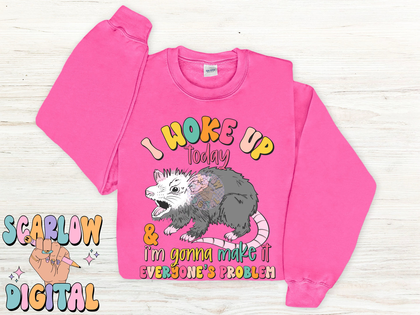 I Woke Up Today and I'm Gonna Make it Everyone's Problem PNG Digital Design