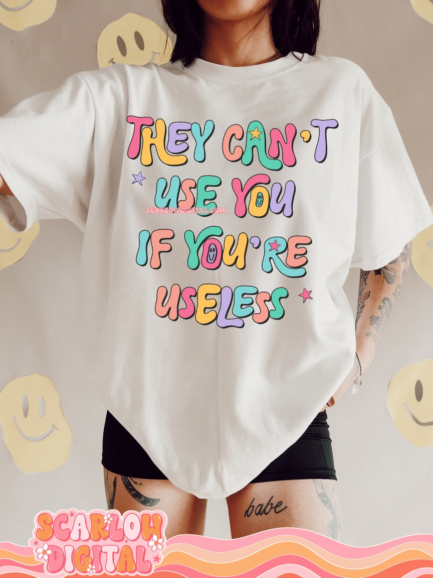 They Can't Use You If You're Useless PNG Digital Design