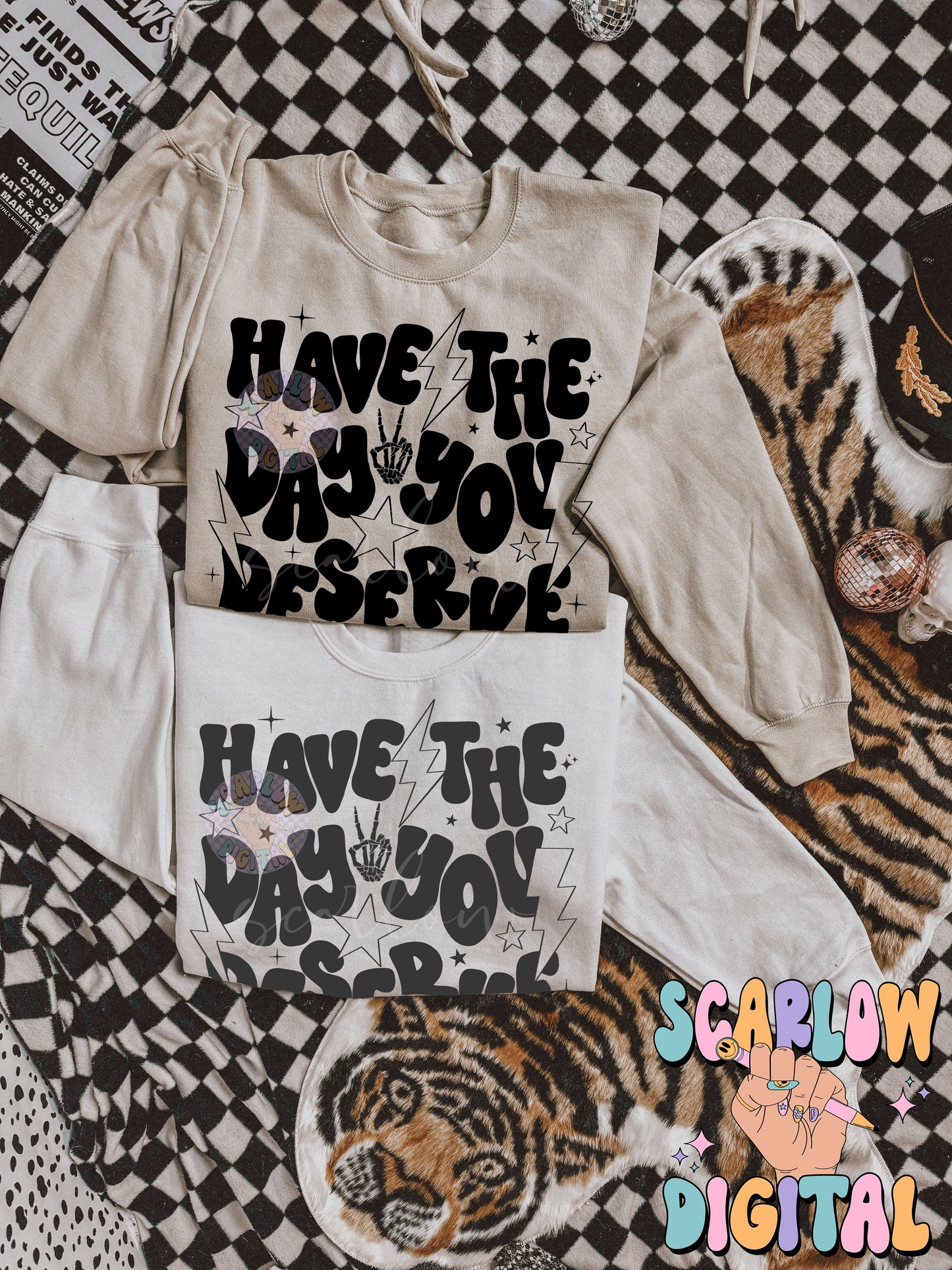 Have The Day You Deserve PNG Digital Design Download, snarky png, sarcastic tshirt designs, funny png, rocker png, grunge png, trendy design