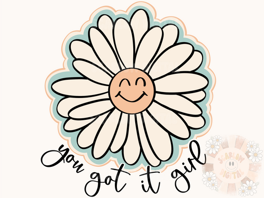 You Got It Girl PNG-Floral Sublimation Digital Design Download-happy flower png, happiness png, little girl png, boho png, trendy png design