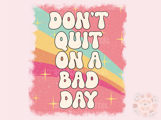 Don't Quit on a Bad Day PNG-Retro Sublimation Digital Design Download-rainbow png, small business owner png, motivational png, happy png