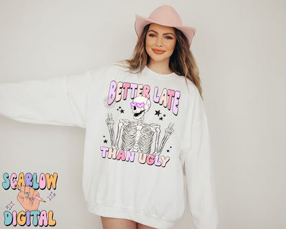 Better Late Than Ugly PNG-Funny Sublimation Digital Design Download-skeleton png, png for women, adult humor, always late png, funny png