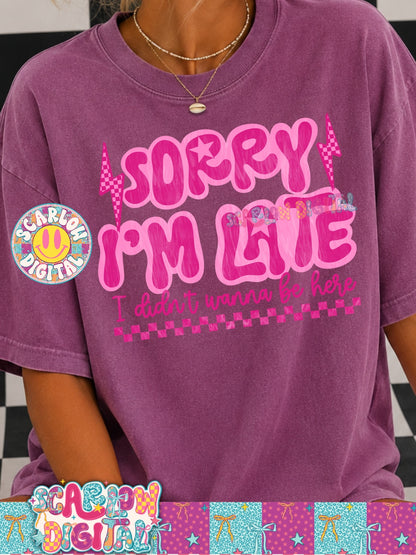 Sorry I'm Late I Didn't Wanna Be Here PNG Digital Design