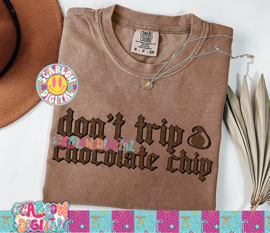 Don't Trip Chocolate Chip PNG Digital Design