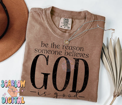 Be The Reason Someone Believes God is Good PNG Digital Design