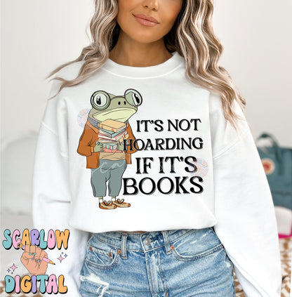 It's Not Hoarding If It's Books PNG-Funny Sublimation Digital Design Download-frog png, book reader png, adult humor png, smut png designs